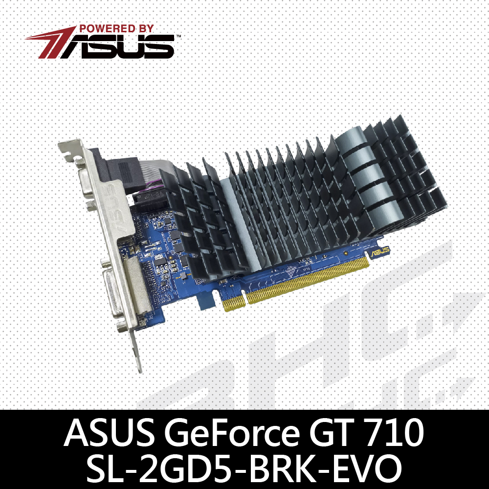 華碩 GT710-SL-2GD5-BRK-EVO