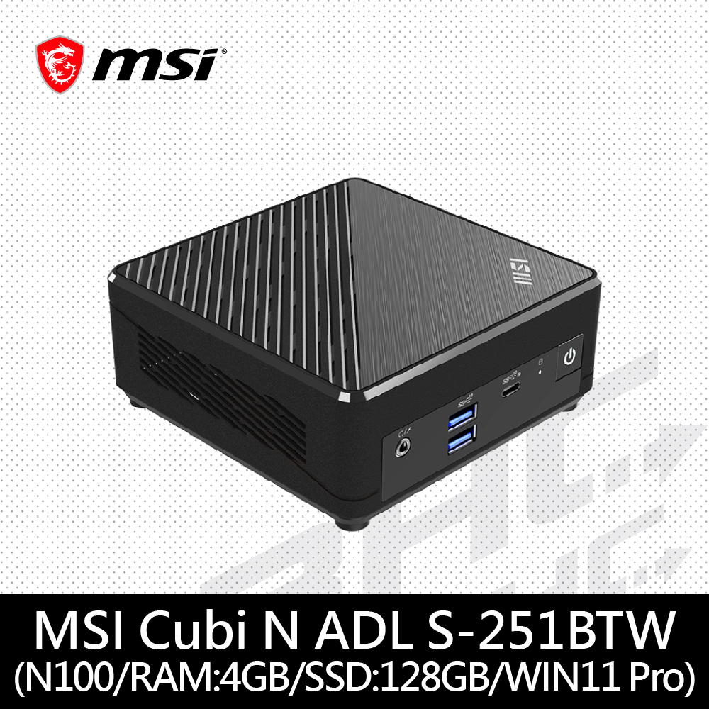 微星msi Cubi N ADL S-251TW-BN1004GS12X11PBF(內建N100/RAM:4GB/SSD:128GB/WIN11 Pro)