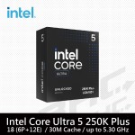 Intel® Core Ultra 5 250K Plus 18核心處理器 4.2GHz(Turbo 5.3GHz) / L3 30MB/125W