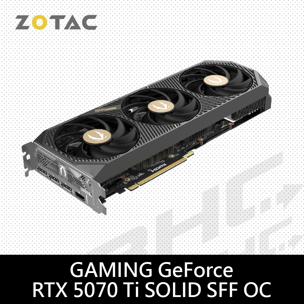 【限搭主機板】ZOTAC RTX5070TI SOLID SFF OC-16G(33cm/三風扇/註冊5年保)